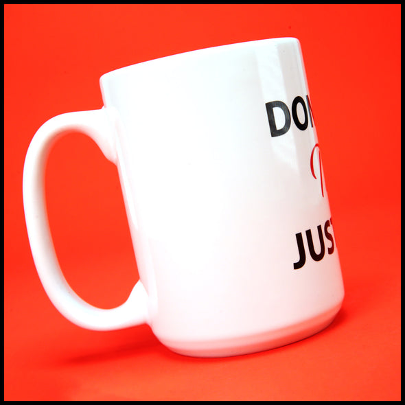 Don't be a Twat just do it - Fun/Rude Profanity Joke Mug. Two Size Mug Option