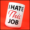I Hate This Job - Fun/Rude Profanity Joke Mug. Two Size Option