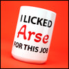 I Licked Arse For This Job - Fun/Rude Profanity Joke Mug. Two Size Mug Option