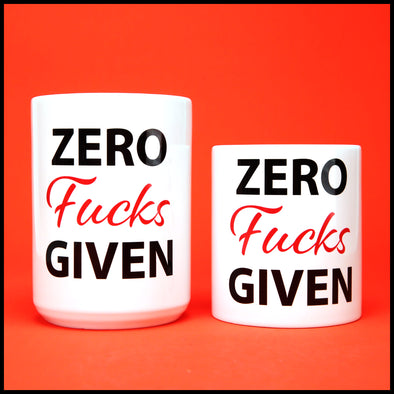 Zero Fucks Given - Fun/Rude Profanity Joke Mug. Two Size Mug Option